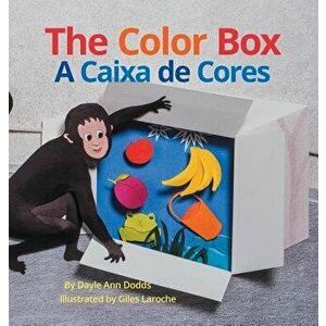The Color Box / A Caixa de Cores: Babl Children's Books in Portuguese and English, Hardcover - Dayle A. Dodds imagine