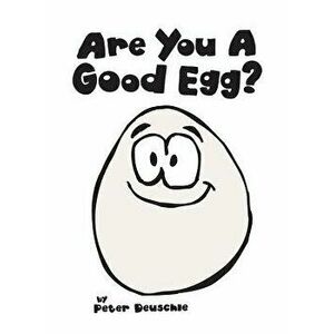 Are You A Good Egg?: An Uplifting Story About Feelings, Moods and Self-esteem, Hardcover - Peter Deuschle imagine