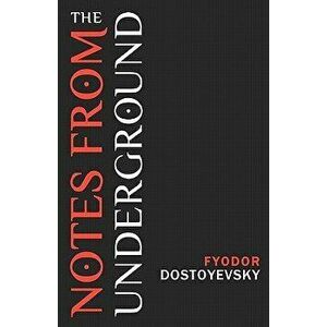 Notes from the Underground, Paperback - Fyodor Dostoyevsky imagine