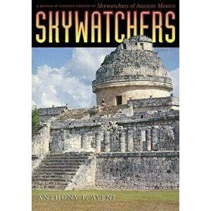 Skywatchers: A Revised and Updated Version of Skywatchers of Ancient Mexico, Paperback - Anthony F. Aveni imagine