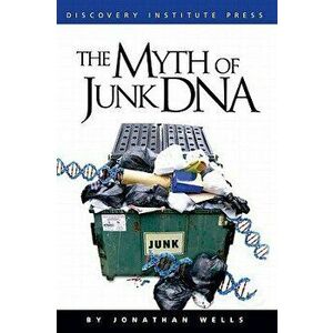 The Myth of Junk DNA, Paperback - Jonathan Wells imagine