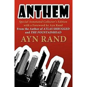 Anthem: Special Annotated Collectors Edition with a Foreward by Ayn Rand, Paperback - Ayn Rand imagine