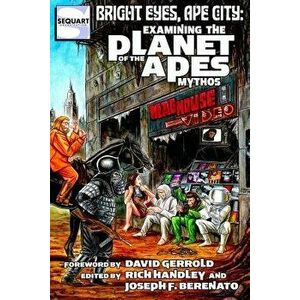 Bright Eyes, Ape City: Examining the Planet of the Apes Mythos, Paperback - Rich Handley imagine