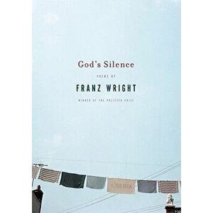 God's Silence, Paperback - Franz Wright imagine