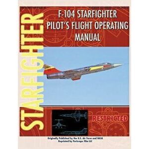 F-104 Starfighter Pilot's Flight Operating Instructions, Hardcover - United States Air Force imagine