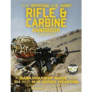 The Official US Army Rifle and Carbine Handbook - Updated: A Marksmanship Guide for M4 and M16 Series Weapons: Current, Full-Size Edition - Giant 8.5, imagine