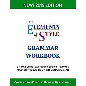 The Elements of Style: Grammar Workbook, Hardcover - Richard De A'Morelli imagine