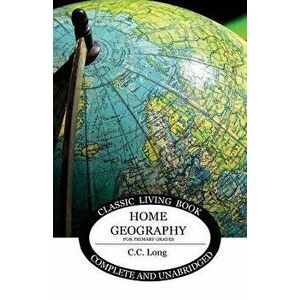 Home Geography for Primary Grades, Paperback - C. C. Long imagine