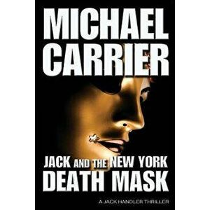 Jack and the New York Death Mask, Paperback - Michael Carrier imagine