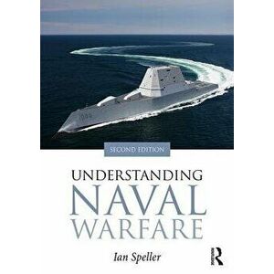 Understanding Naval Warfare, Paperback - Ian Speller imagine
