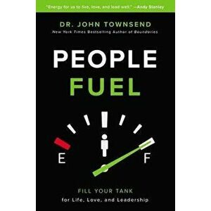 People Fuel: Fill Your Tank for Life, Love, and Leadership, Hardcover - John Townsend imagine