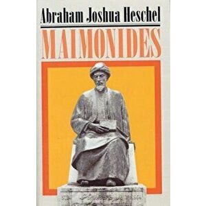 Maimonides: A Biography, Paperback - Abraham Joshua Heschel imagine