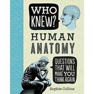 Who Knew? Human Anatomy, Paperback - Sophie Collins imagine