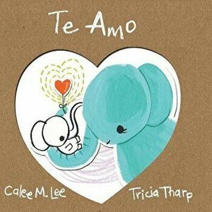 Te Amo, Paperback - Calee M. Lee imagine