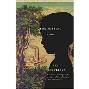The Missing, Paperback - Tim Gautreaux imagine