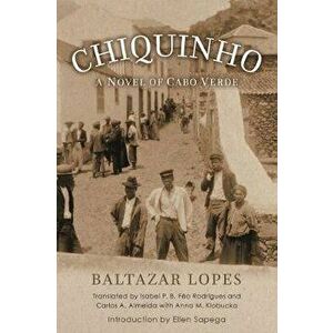 Chiquinho: A Novel of Cabo Verde, Paperback - Baltazar Lopes imagine