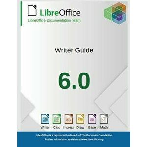 LibreOffice 6.0 Writer Guide, Paperback - Libreoffice Documentation Team imagine