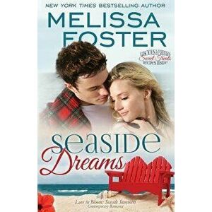 Seaside Dreams (Love in Bloom: Seaside Summers, Book 1), Paperback - Melissa Foster imagine