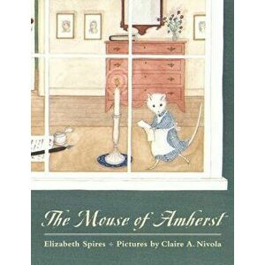 The Mouse of Amherst, Paperback - Elizabeth Spires imagine