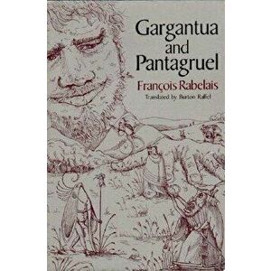 Gargantua and Pantagruel, Paperback - Francois Rabelais imagine