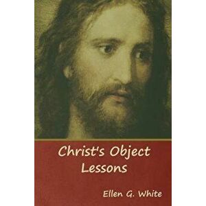 Christ's Object Lessons - Ellen G. White imagine