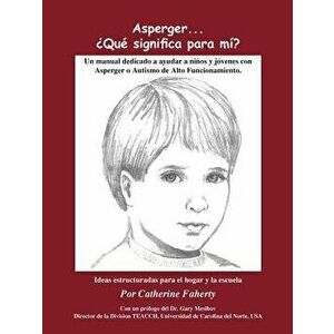 Asperger . . . Que Significa Para Mi?: Un Manual Dedicado a Ayudar a Ninos y Jovenes Con Asperger O Autismo de Alto Funcionamiento, Paperback - Cather imagine