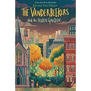 The Vanderbeekers and the Hidden Garden, Paperback - Karina Yan Glaser imagine