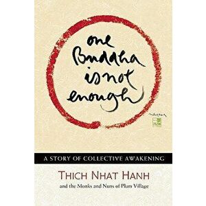 One Buddha Is Not Enough: A Story of Collective Awakening, Paperback - Thich Nhat Hanh imagine