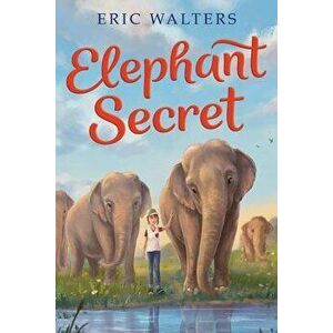 Elephant Secret, Paperback - Eric Walters imagine
