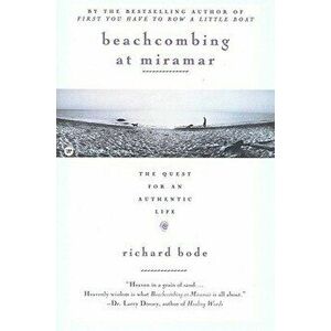 Beachcombing at Miramar: The Quest for an Authentic Life - Richard Bode imagine