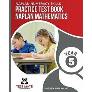 NAPLAN NUMERACY SKILLS Practice Test Book NAPLAN Mathematics Year 5, Paperback - Shelley Ann Wake imagine