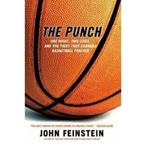 The Punch: One Night, Two Lives, and the Fight That Changed Basketball Forever, Paperback - John Feinstein imagine