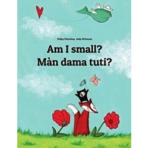 Am I Small? Mŕn Dama Tuti?: English-Wolof: Children's Picture Book (Bilingual Edition), Paperback - Philipp Winterberg imagine