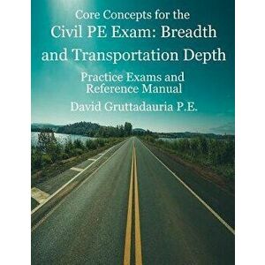 Civil PE Exam Breadth and Transportation Depth: Reference Manual, 80 Morning Civil PE, and 40 Transportation Depth Practice Problems, Paperback - Davi imagine
