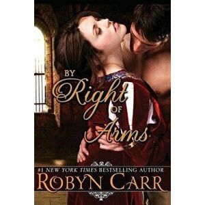 By Right of Arms, Paperback - Robyn Carr imagine