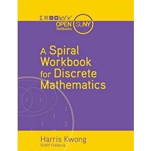 A Spiral Workbook for Discrete Mathematics, Paperback - Harris Kwong imagine