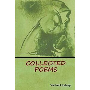 Collected Poems, Paperback - Vachel Lindsay imagine