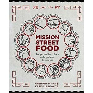 Mission Street Food: Recipes and Ideas from an Improbable Restaurant, Hardcover - Anthony Myint imagine