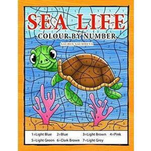 Sea Life Colour by Number: Coloring Book for Kids Ages 4-8, Paperback - Sachin Sachdeva imagine