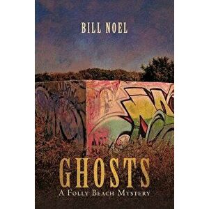 Ghosts: A Folly Beach Mystery, Paperback - Bill Noel imagine