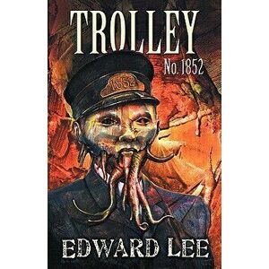 Trolley No. 1852, Paperback - Edward Lee Jr. imagine