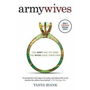 Army Wives: The Unwritten Code of Military Marriage, Paperback - Tanya Biank imagine