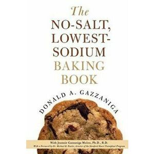 The No-Salt, Lowest-Sodium Baking Book - Donald A. Gazzaniga imagine