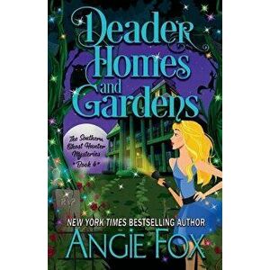 Deader Homes and Gardens, Paperback - Angie Fox imagine