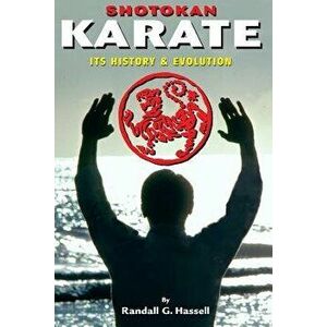 Shotokan Karate: History and Traditions, Paperback - Randall Hassell imagine