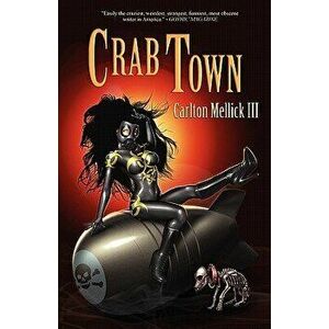 Crab Town, Paperback - Carlton Mellick III imagine