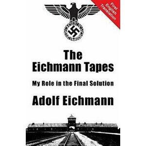The Eichmann Tapes, Paperback - Adolf Eichmann imagine