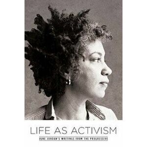 Life as Activism: June Jordan's Writings from the Progressive, Paperback - June Jordan imagine