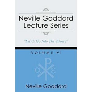 Neville Goddard Lecture Series, Volume VI: (A Gnostic Audio Selection, Includes Free Access to Streaming Audio Book), Paperback - Neville Goddard imagine