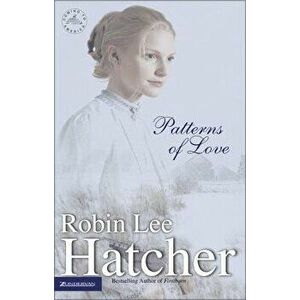 Patterns of Love, Paperback - Robin Lee Hatcher imagine